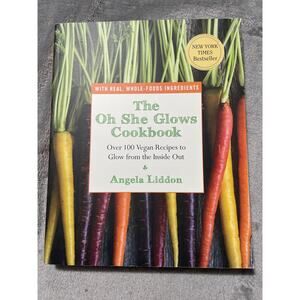 The Oh She Glows Cookbook by Angela Liddon